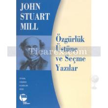 Özgürlük Üstüne ve Seçme Yazılar | John Stuart Mill
