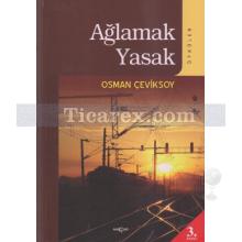 Ağlamak Yasak | Osman Çeviksoy