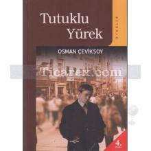 Tutuklu Yürek | Osman Çeviksoy