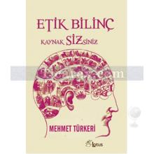 Etik Bilinç | Kaynak Sizsiniz | Mehmet Türkeri