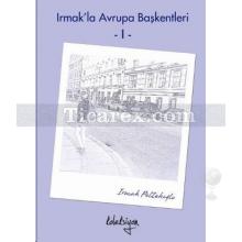 Irmak'la Avrupa Başkentleri - 1 | Irmak Peltekoğlu