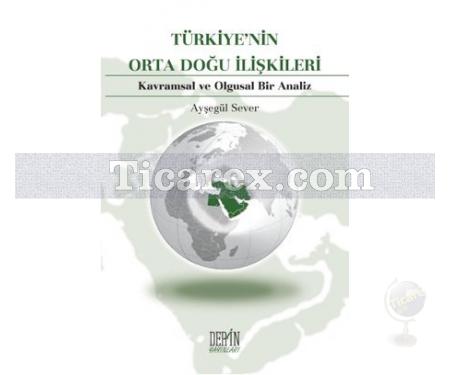Türkiye'nin Orta Doğu İlişkileri | Ayşegül Sever - Resim 1