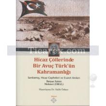 Hicaz Çöllerinde Bir Avuç Türk'ün Kahramanlığı | Mehmet Oral