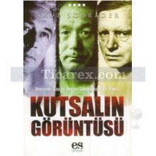 Kutsalın Görüntüsü | Paul Schrader