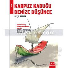 Karpuz Kabuğu Denize Düşünce | Seçil Büker