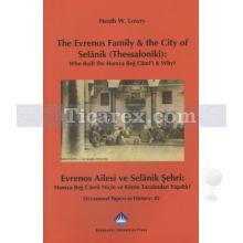 The Evrenos Family & The City of Selanik (Thessaloniki) | Evrenos Ailesi ve Selanik Şehri | Heath W. Lowry