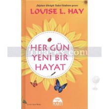 Her Gün Yeni Bir Hayat | Louise L. Hay