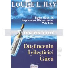 Düşüncenin İyileştirici Gücü | Beyin Gücü İle Hayatınızdaki Olumsuzlukları Yok Edin | Louise L. Hay