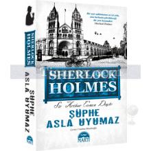 Sherlock Holmes - Şüphe Asla Uyumaz | Arthur Conan Doyle