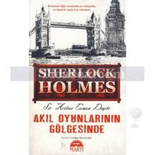 Sherlock Holmes - Akıl Oyunlarının Gölgesinde | Arthur Conan Doyle