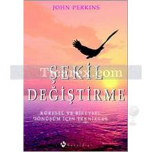 Şekil Değiştirme | John Perkins