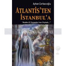 Atlantis'ten İstanbul'a | Ayhan Çorbacıoğlu