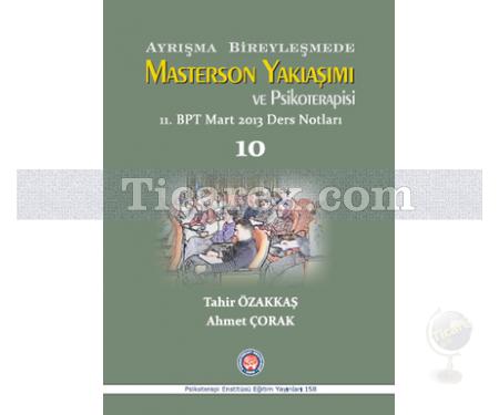 Ayrışma Bireyleşmede Masterson Yaklaşımı ve Psikoterapi | 11. BPT Mart 2013 Ders Notları | Ahmet Çorak, Tahir Özakkaş - Resim 1