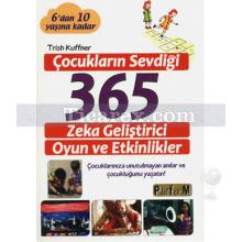 Çocukların Sevdiği 365 Zeka Geliştirici Oyun ve Etkinlikler | Trish Kuffner