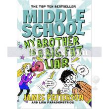 Middle School 3 - My Brother Is a Big, Fat Liar | James Patterson