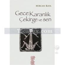 Gece Karanlık Çekirge ve Sen | Mircan Kaya