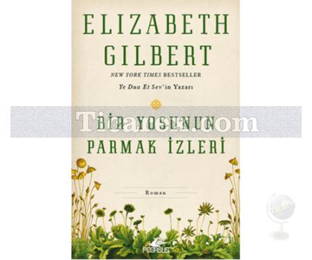 Bir Yosunun Parmak İzleri | Elizabeth Gilbert - Resim 1