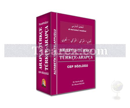 Cep Sözlüğü Arapça-Türkçe Türkçe-Arapça | Kerim Açık, Murat Özcan - Resim 1