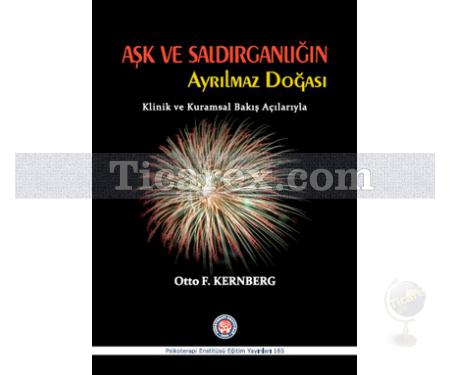 Aşk ve Saldırganlığın Ayrılmaz Doğası | Otto F. Kernberg - Resim 1