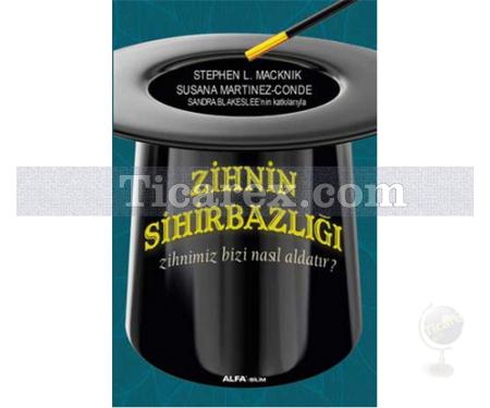 Zihnin Sihirbazlığı | Zihnimiz Bizi Nasıl Aldatır? | Sandra Blakeslee, Stephen L. Macknik, Susana Martinez Conde - Resim 1