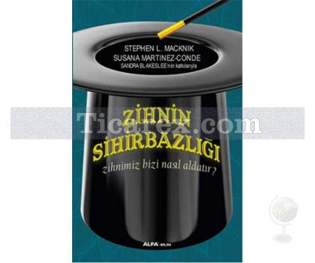 Zihnin Sihirbazlığı | Zihnimiz Bizi Nasıl Aldatır? | Sandra Blakeslee, Stephen L. Macknik, Susana Martinez Conde - Resim 1