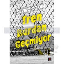 Tren Burdan Geçmiyor | Sevinç Çokum