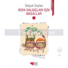 Rüya Dalgıçları İçin Masallar 1 | Selçuk Ceylan