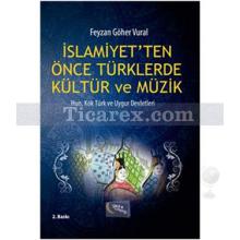 İslamiyetten Önce Türklerde Kültür ve Müzik | Feyzan Göher Vural