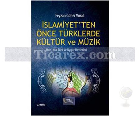 İslamiyetten Önce Türklerde Kültür ve Müzik | Feyzan Göher Vural - Resim 1