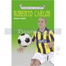 Futbolun Devleri - Roberto Carlos | Murat Aksoy