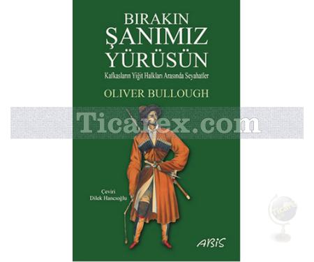 Bırakın Şanımız Yürüsün | Oliver Bullough - Resim 1