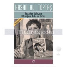 Başlarken Yalnızsın, Bitirdiğinde Daha Da Yalnız | Hasan Ali Toptaş