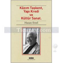 Kâzım Taşkent, Yapı Kredi ve Kültür Sanat | Hasan Ersel