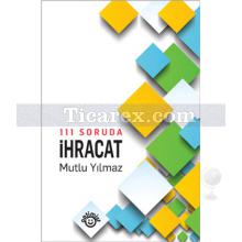 111 Soruda İhracat | Mutlu Yılmaz