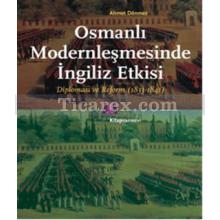 Osmanlı Modernleşmesinde İngiliz Etkisi | Diplomasi ve Reform 1833-1841 | Ahmet Dönmez