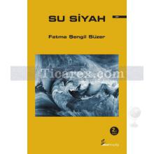 Su Siyah | Fatma Şengil Süzer