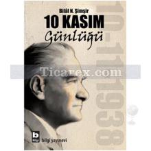 10 Kasım Günlüğü | Bilâl N. Şimşir