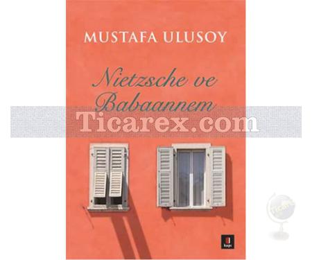 Nietzsche ve Babaannem | Mustafa Ulusoy - Resim 1