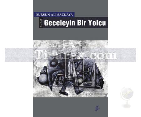 Geceleyin Bir Yolcu | Dursun Ali Sazkaya - Resim 1