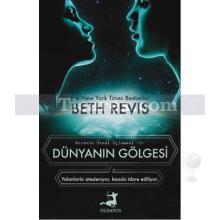 Dünyanın Gölgesi | Beth Revis