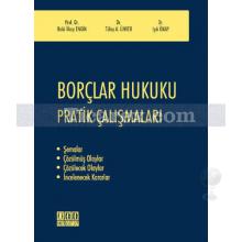 Borçlar Hukuku Pratik Çalışmaları | Baki İlkay Engin, Işık Önay, Tülay Aydın Ünver