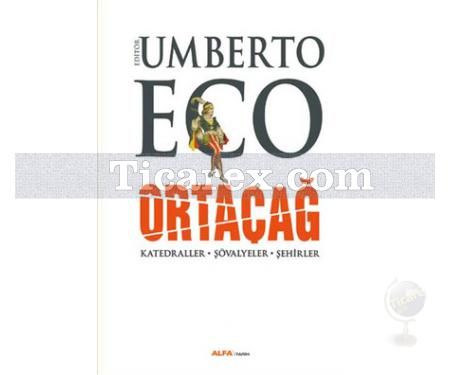 Ortaçağ 2. Cilt | Katedraller - Şövalyeler - Şehirler | Umberto Eco - Resim 1