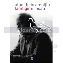 Kimliğim: İnsan | Ataol Behramoğlu