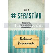 Ayık Ol Sebastian | Babacan Pesenkurdu