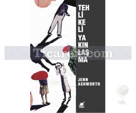 Tehlikeli Yakınlaşma | Jenn Ashworth - Resim 1