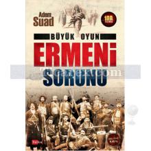 Ermeni Sorunu | Büyük Oyun | Adem Suad