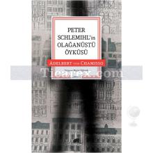 Peter Schlemihl'in Olağanüstü Öyküsü | Adelbert Von Chamisso