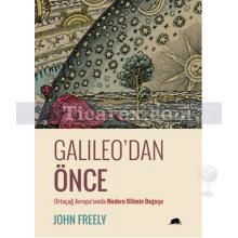 Galileo'dan Önce | John Freely