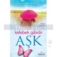 Kelebek Gibidir Aşk | Halil Kanargı