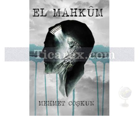 El Mahkum | Mehmet Coşkun - Resim 1